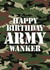 Army Wanker Birthday Card 20545 created by Superlush Cards