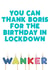 LOCKDOWN QUARANTINE Birthday Card 30666 created by Filthy Sentiments