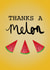 Melon Watermelon Thank You Card 36391 created by The Ink Splat