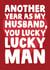 Funny Typography Anniversary Card - Husband - Another Year As My Husband You Lucky Lucky Man created by Studio Doodles
