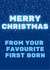 1st Born - Parent - Mum - Dad - First Born - New Baby - From the Baby - Snow - From Your Favourite First Born - Merry Christmas Card created by Nice Try Cards