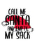 Call Me Santa And Empty My Sack created by Pending Prints