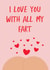 I Love You With All My Fart created by @tikkled.pink