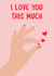 I Love You This Much 1001 created by @tikkled.pink