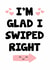 Cute Online Dating Typography Anniversary Card / Valentines Day Card - I'm Glad I Swiped Right created by Frendly Uk