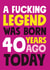 Fucking legend born 40 years ago card created by Roll Creative