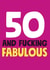 50 and fucking fabulous birthday card created by Roll Creative