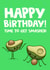 Time to get Smashed Avocados Birthday Card created by @donosdoodles