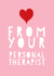 Personal Therapist birthday or send a smile card created by Afewhometruths