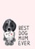 Cute Mothers Day Card - From The Dog - Best Dog Mum Ever created by Hello Hatty