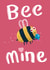 Bee mine - Cute bee engagement card created by Tris Drew