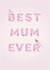 best mum Mothers Day Card 24150 created by Dee Cresswell