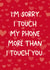 Sorry I touch my phone more than I touch you created by Chubby Sparrow