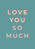 love you so much love Anniversary Card 43295 created by Rock Paper Swan