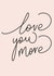 Cute Typography Anniversary Card / Valentines Day Card - Love You More created by Gee Gardner