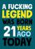 Fucking legend was born 21 years ago birthday card created by Roll Creative
