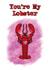 You’re My Lobster  Anniversary Card created by Babs King Design
