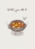 Funny Birthday Card for Korean-Food Lover - Getting Jjigae With It created by Taylor Brooker