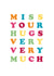miss your hugs very much Send A Smile Card 3742 created by Bow & Bell