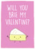 Cute Valentines Day Card - Cheese - Pun - Will You Brie My Valentine created by C+C Cards
