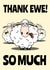 Thank ewe! So much. Thank You Card created by Teeneebash