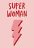 Super Woman created by @tikkled.pink