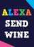 alexa wine Birthday Card 3077 created by Dean Morris Cards