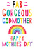Cute Mothers Day Card - Godmother - Rainbow - Fab Gorgeous Godmother created by Earlybird