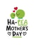 ha-pea mother Mothers Day Card 4724 created by Conor Rawson