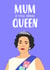queen the crown Mothers Day Card 26608 created by The Cake Thief