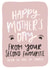 Funny Mother's Day Card - Mum - From Your Second Favourite (After The Dog Of Course) created by Studio Yelle