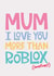Funny Mothers Day card from tween / teen - roblox created by Poppy Lane