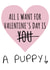 all i want puppy Valentines Day Card 46684 created by Cowpat Designs