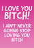 I Love You Bitch! created by Cards By Dan