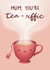 tea cuppa Mothers Day Card 21526 created by Sophie Kent Illustration