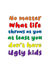 No matter what life throws at you at least you don't have ugly kids card created by Nancy Walsh