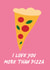 Funny Cute Anniversary or Valentine's Card - I Love You More Than Pizza created by SideHustleVibes