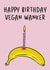 Happy Birthday Vegan Wanker created by Olivia Rose Designs