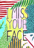 Miss You Miss Your Face Just Because Card 21766 created by R Locke Design