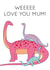 We love you Mum! created by Dinosaurs Doing Stuff