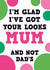 your looks mum Mothers Day Card 25813 created by Dean Morris Cards