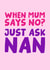 Funny Mothers Day Card - Nan - When Mum Says No? Just Ask Nan created by Studio Doodles