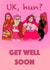 U k, hun? Get Well Soon card created by Esther the Sketcher