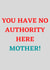 jackie weaver you have no authority Card 47824 created by Bants Cards