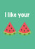 i like your melons Birthday Card 41095 created by NaughtyOctopus