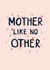 Mother Like No Other Mother's Day Card created by Sweetlove Press