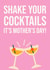 shake your cocktails pun Mothers Day Card 48142 created by Full House of Cards