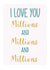 Cute Typography Anniversary Card / Valentines Day Card - I Love You Millions And Millions And Millions created by Genna Beesley