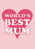 world's best mum mum Mothers Day Card 16582 created by Cloud Cuckoo Design