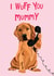 Cute Mothers Day Card - From The Dog - I Wuff You Mummy created by @Niamheile_Design